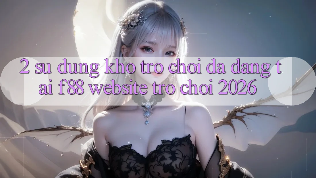 2. Sử dụng Kho Trò Chơi Đa Dạng Tại f88 - Website Trò chơi 2026