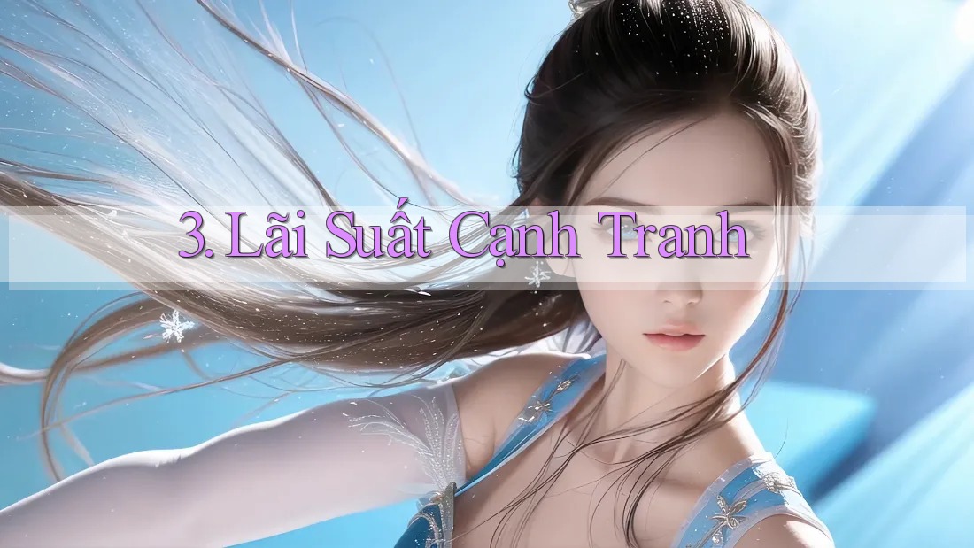 3. Lãi Suất Cạnh Tranh