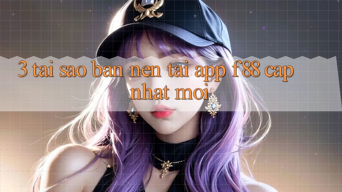 3. Tại Sao Bạn Nên Tải App f88 Cập Nhật Mới?