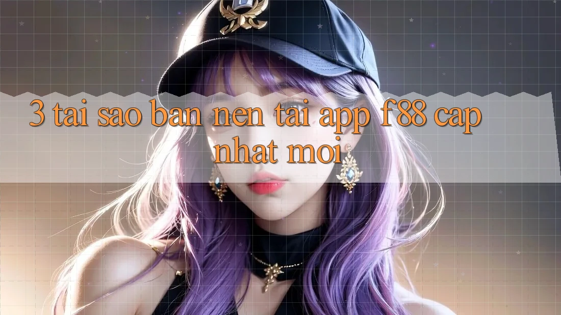 3. Tại Sao Bạn Nên Tải App f88 Cập Nhật Mới?