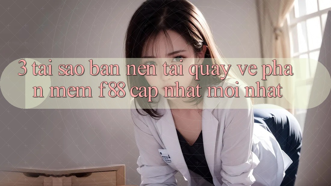 3. Tại Sao Bạn Nên Tải quay về Phần mềm f88 Cập Nhật Mới Nhất?