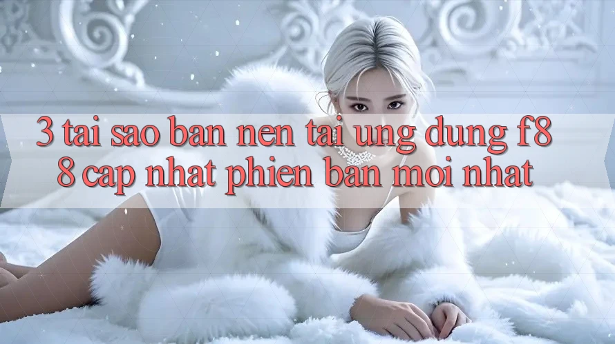 3. Tại Sao Bạn Nên Tải Ứng dụng f88 Cập Nhật Phiên bản mới Nhất?