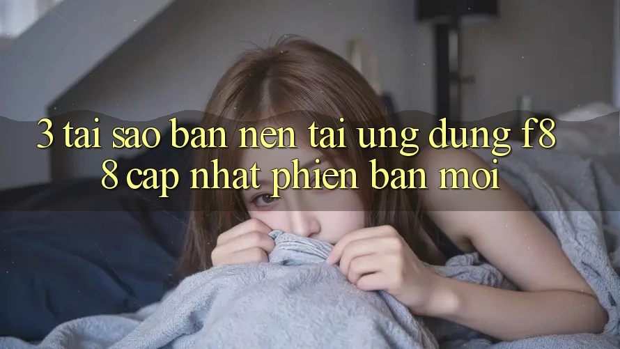 3. Tại Sao Bạn Nên Tải Ứng dụng f88 Cập Nhật Phiên bản mới?