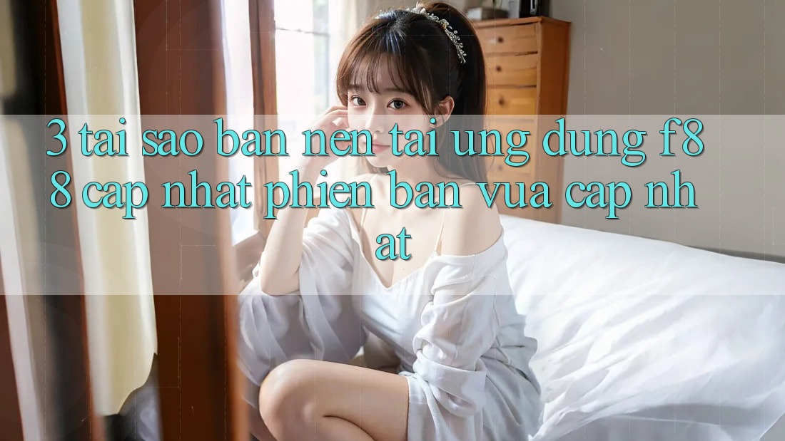 3. Tại Sao Bạn Nên Tải Ứng dụng f88 Cập Nhật Phiên bản vừa cập nhật?