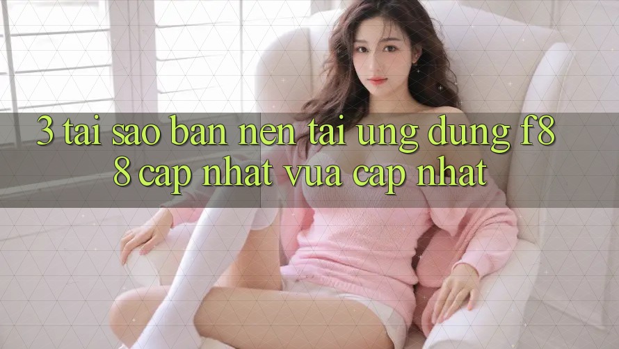 3. Tại Sao Bạn Nên Tải Ứng dụng f88 Cập Nhật Vừa cập nhật?