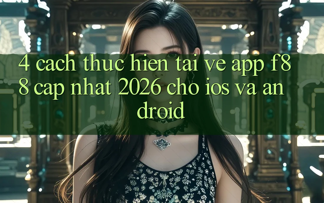 4. Cách thực hiện Tải về App f88 Cập Nhật 2026 Cho iOS Và Android