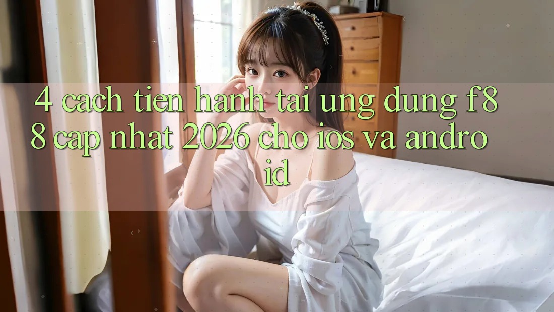 4. Cách tiến hành Tải Ứng dụng f88 Cập Nhật 2026 Cho iOS Và Android