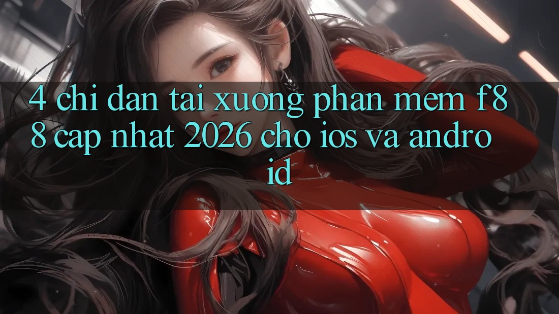 4. Chỉ dẫn Tải xuống Phần mềm f88 Cập Nhật 2026 Cho iOS Và Android