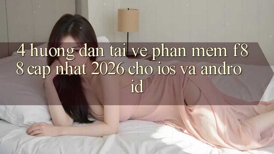 4. Hướng dẫn Tải về Phần mềm f88 Cập Nhật 2026 Cho iOS Và Android