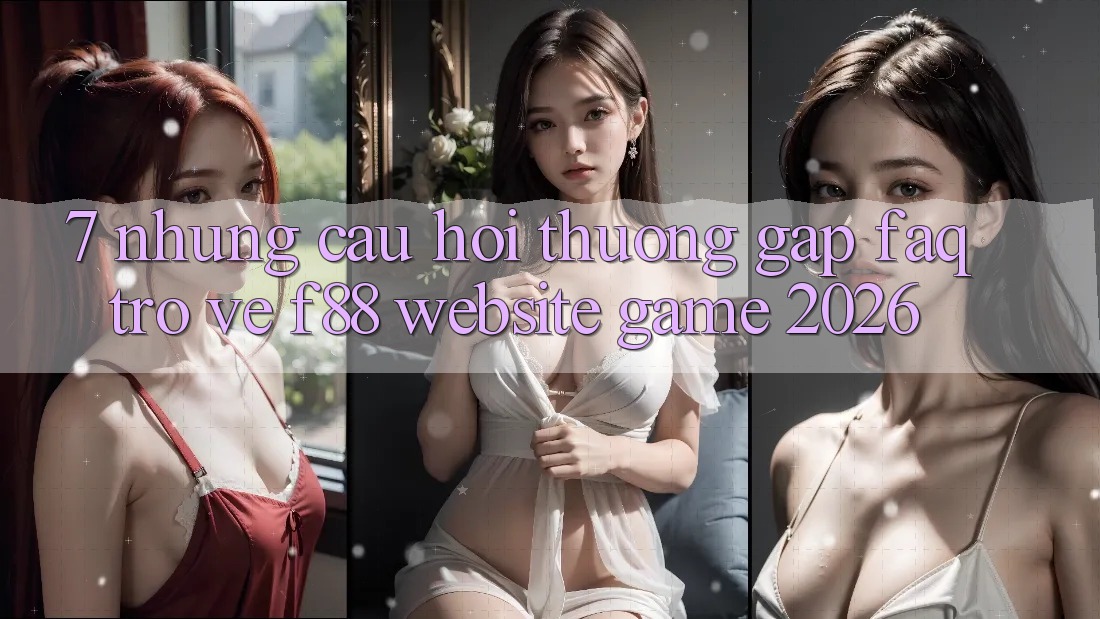 7. Những Câu Hỏi Thường Gặp (FAQ) Trở về f88 - Website Game 2026