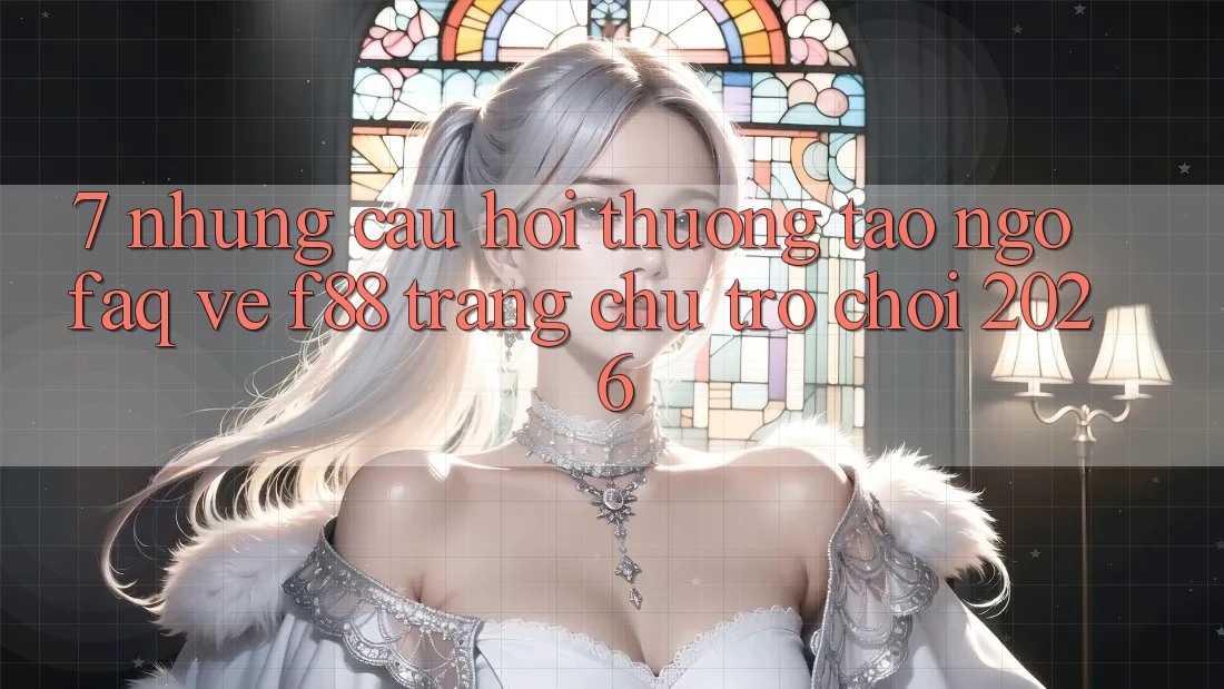 7. Những Câu Hỏi Thường Tao ngộ (FAQ) Về f88 - Trang chủ Trò chơi 2026