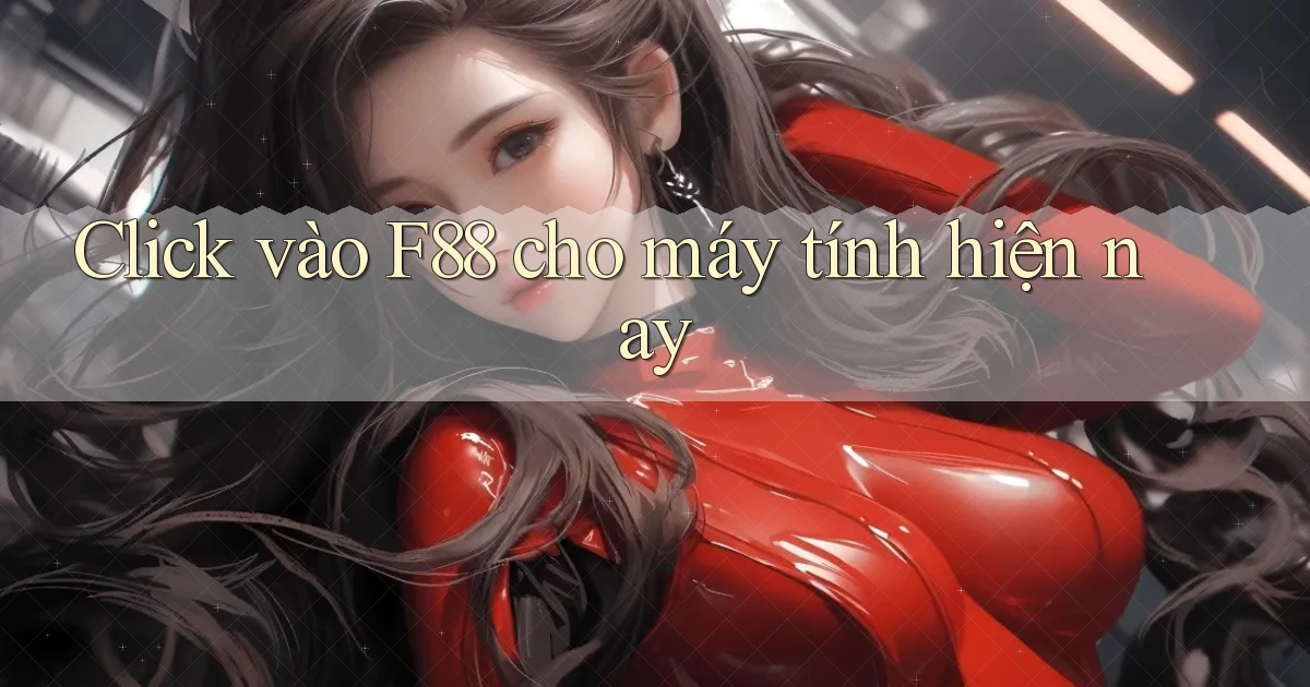 click vào f88 cho máy tính hiện nay