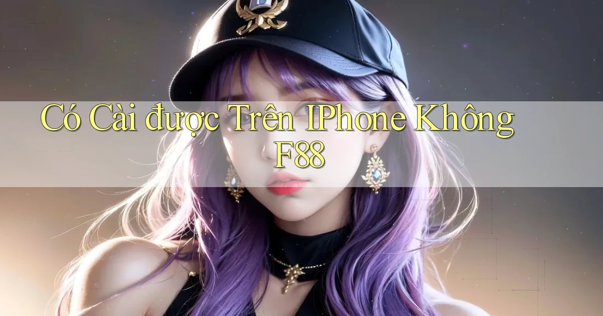 Có cài được trên iPhone không f88