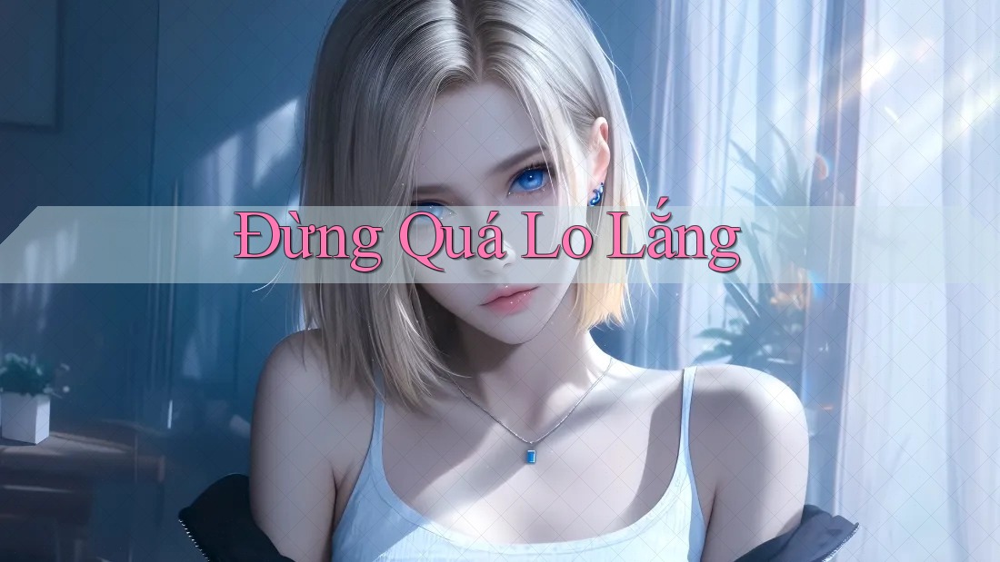 Đừng Quá Lo Lắng