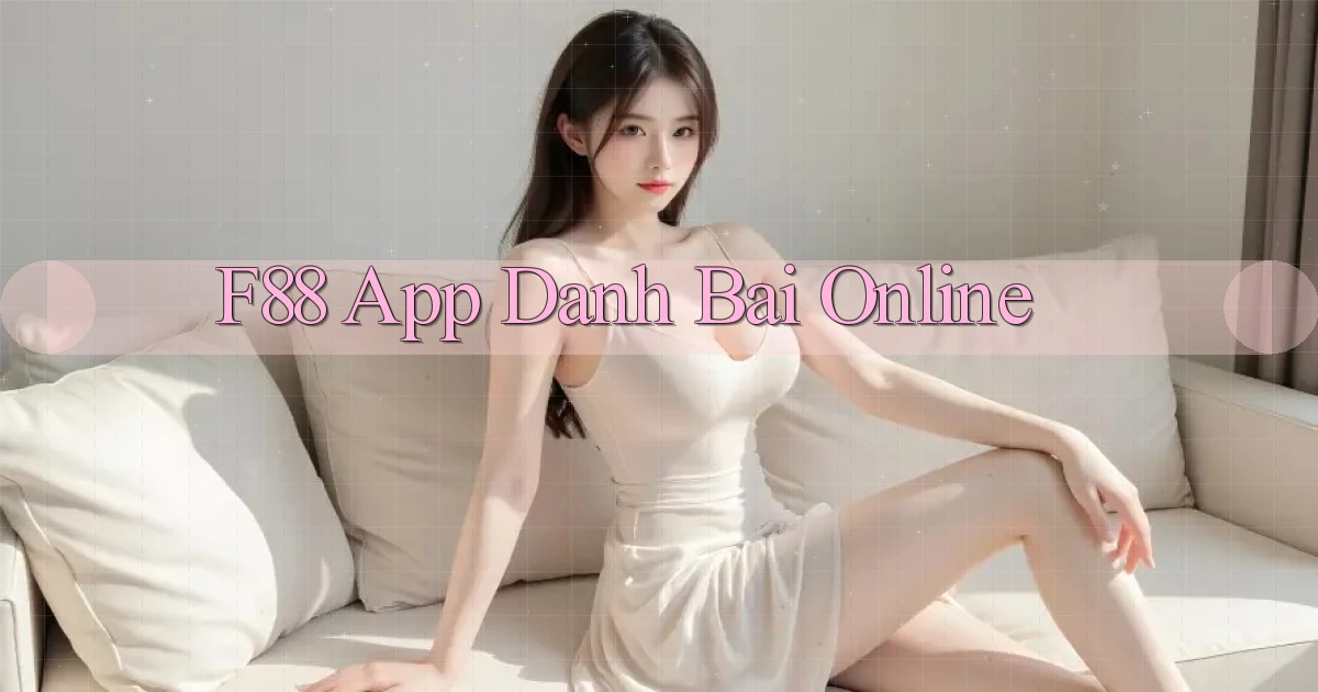 f88 app danh bai online