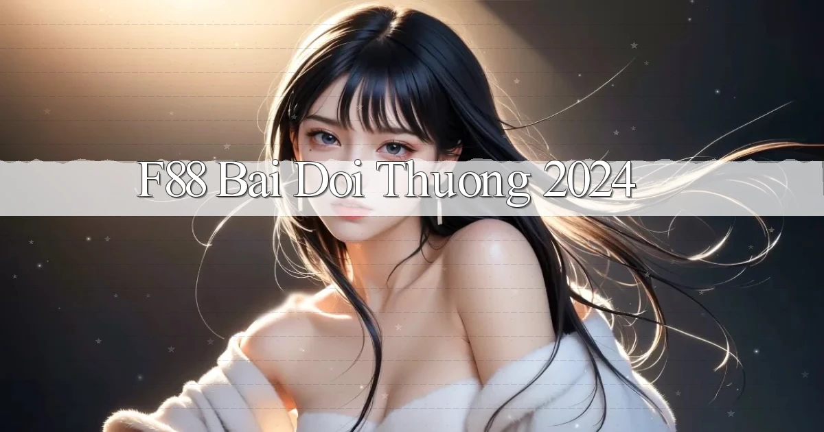 f88 bai doi thuong 2024