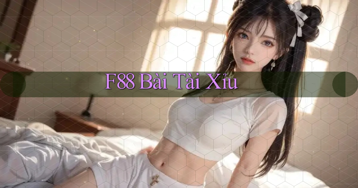 f88 bài tài xỉu