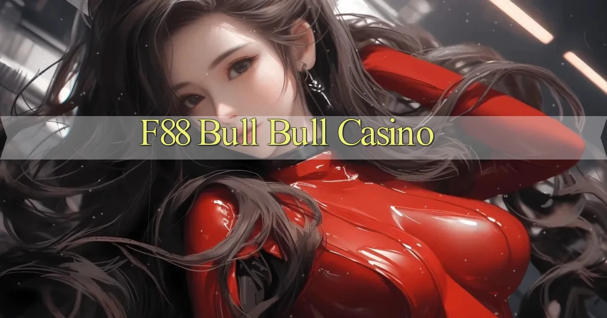 f88 bull bull casino
