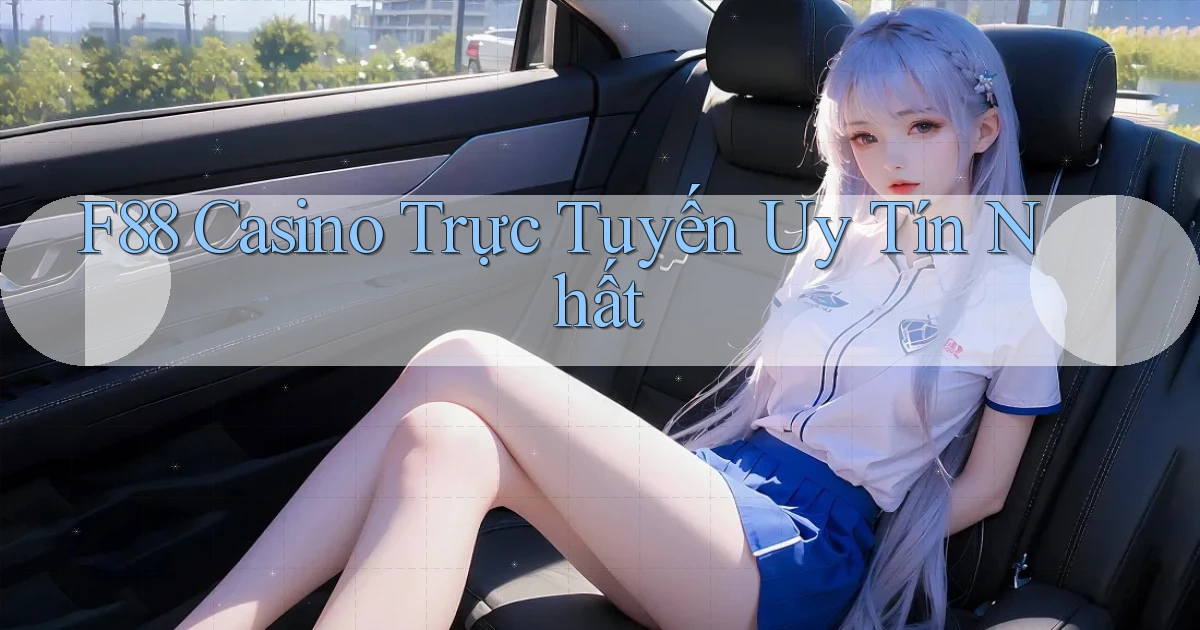 f88 casino trực tuyến uy tín nhất