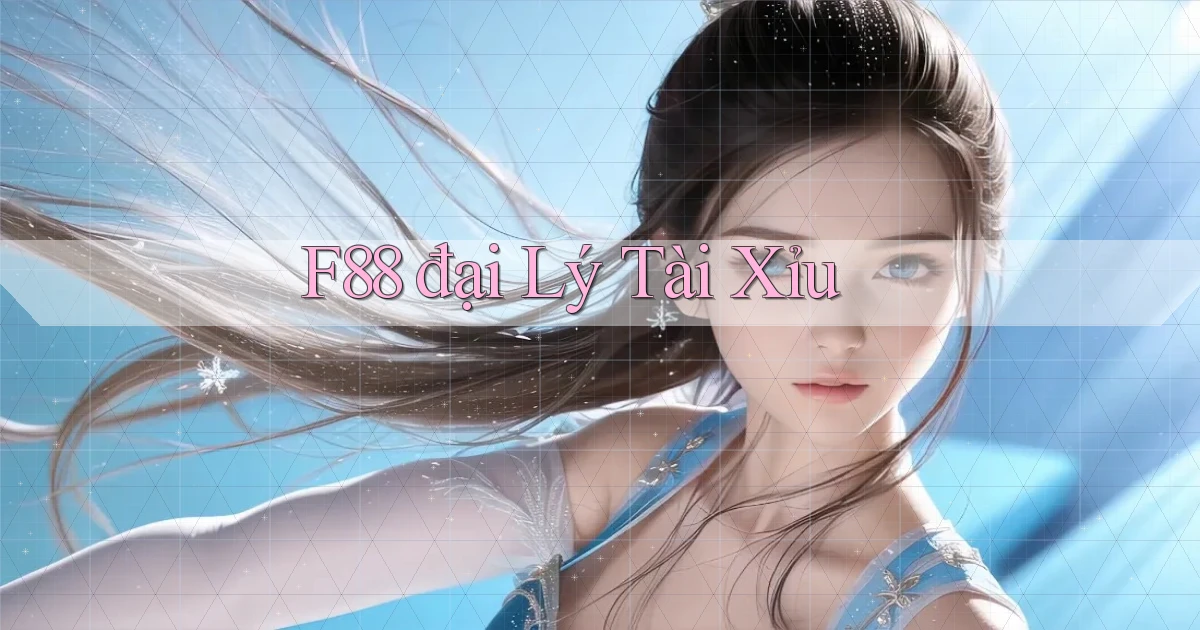 f88  đại lý tài xỉu