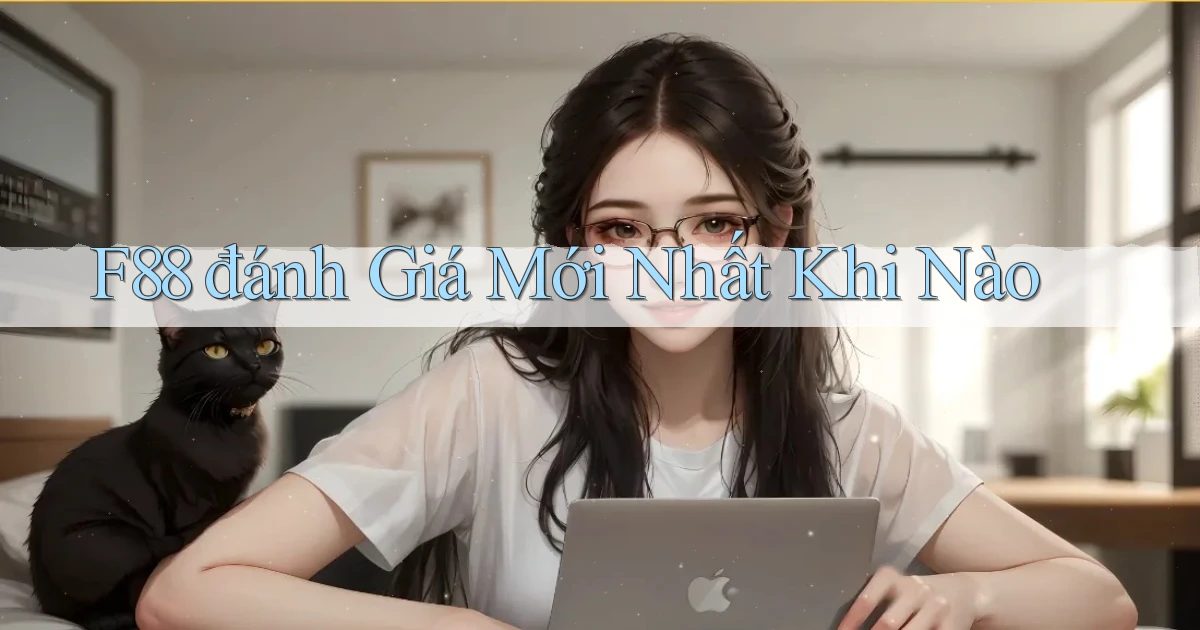 f88 đánh giá mới nhất khi nào