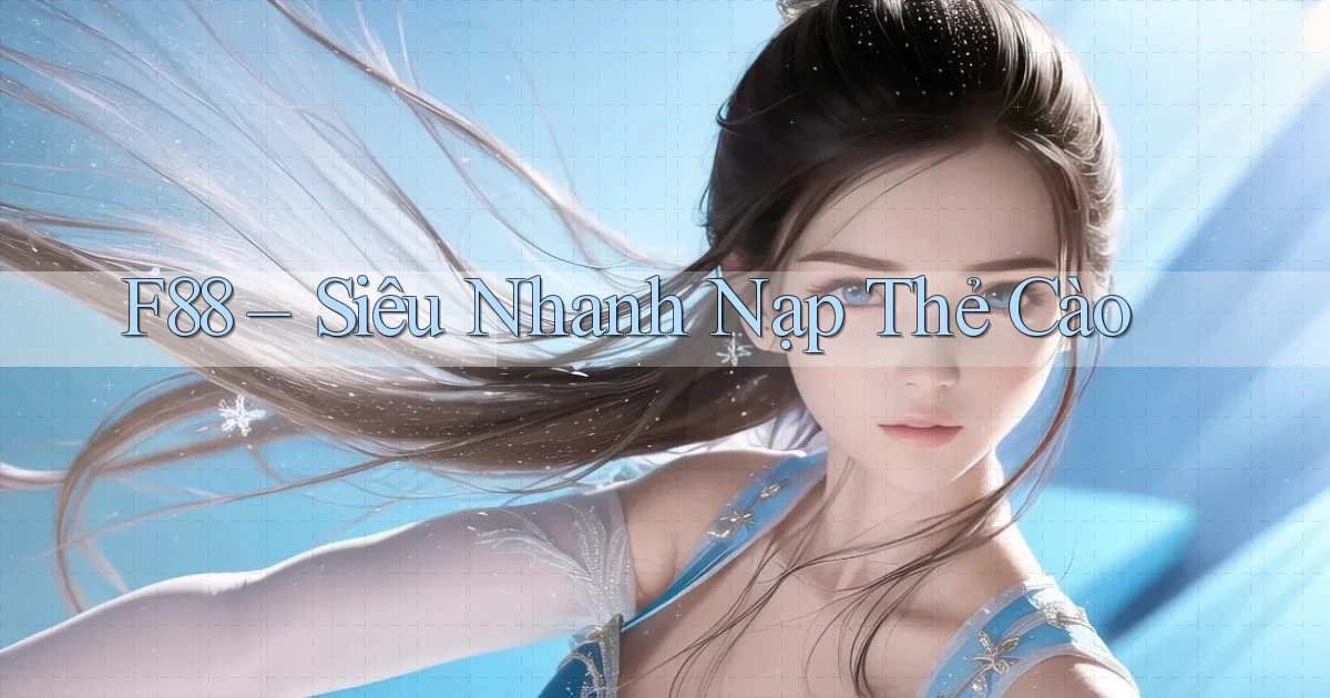 f88 siêu nhanh nạp thẻ cào