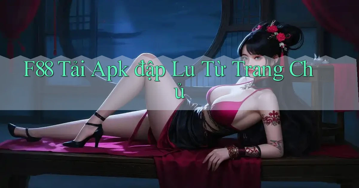 f88  tải apk đập lu từ trang chủ