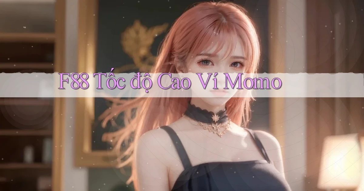 f88 tốc độ cao ví momo