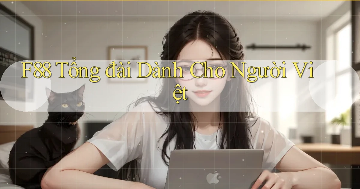 f88 tổng đài dành cho người việt
