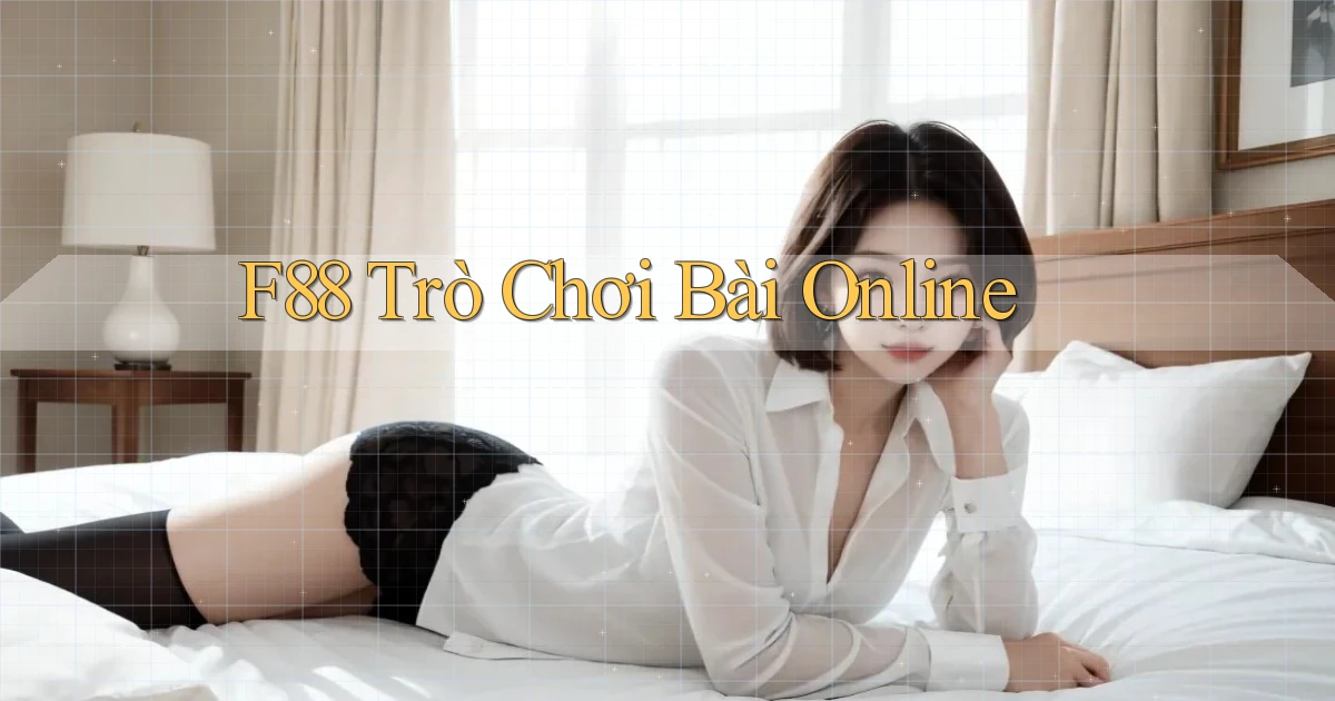 f88  trò chơi bài online