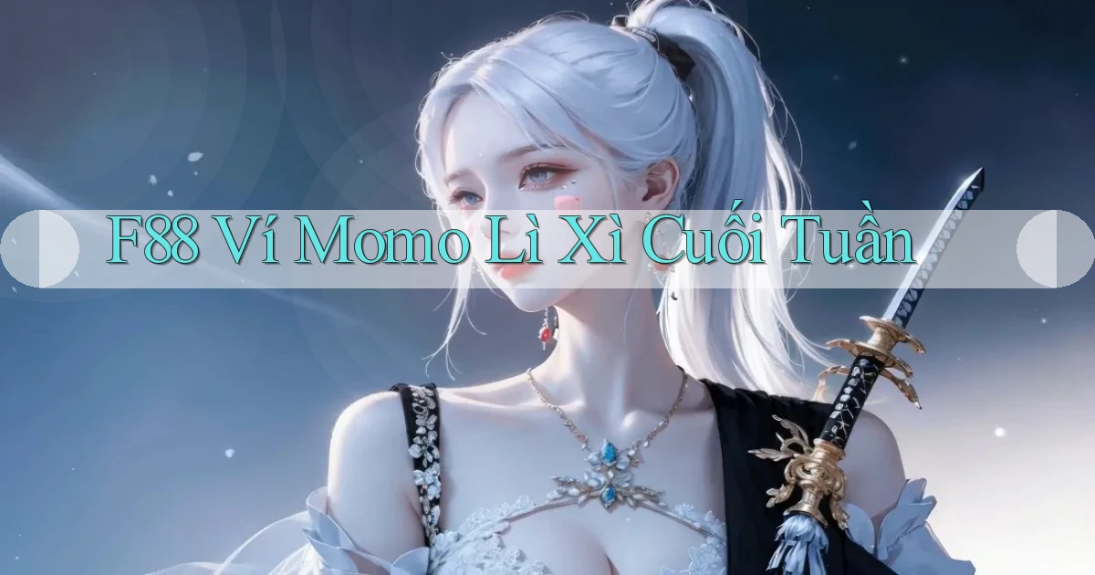 f88 ví momo lì xì cuối tuần