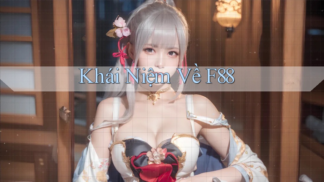 Khái Niệm Về F88 Khái Niệm Về F88