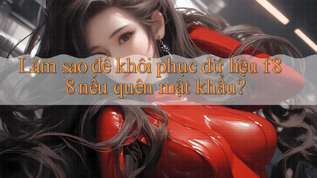 Làm sao để khôi phục dữ liệu f88 nếu quên mật khẩu?