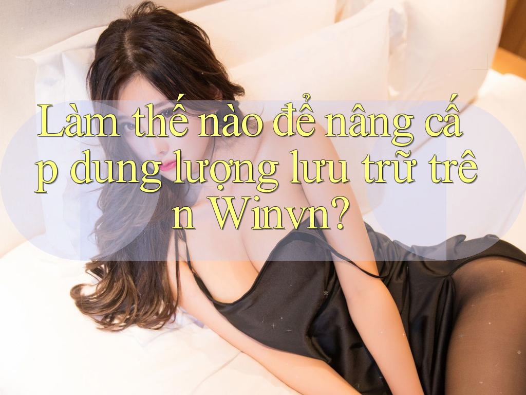 Làm thế nào để nâng cấp dung lượng lưu trữ trên Winvn?