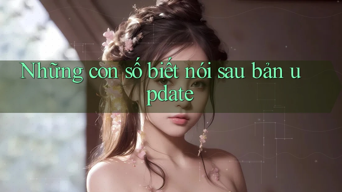 Những con số biết nói sau bản update