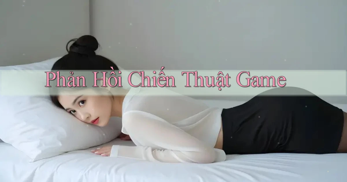 Phản hồi Chiến thuật game