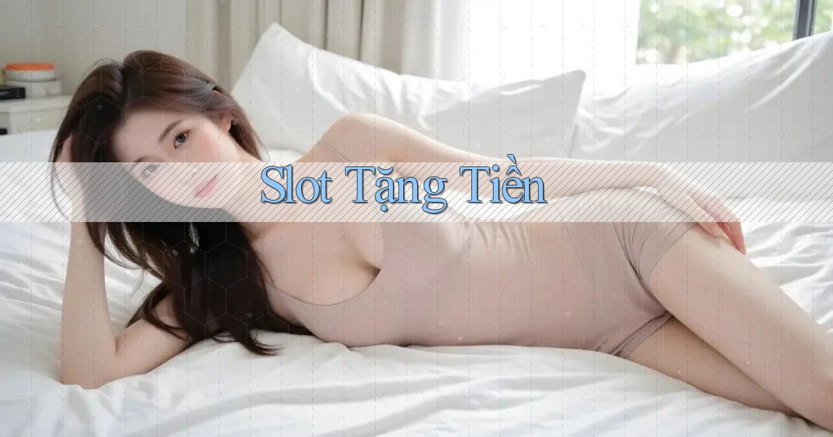 Slot Tặng tiền
