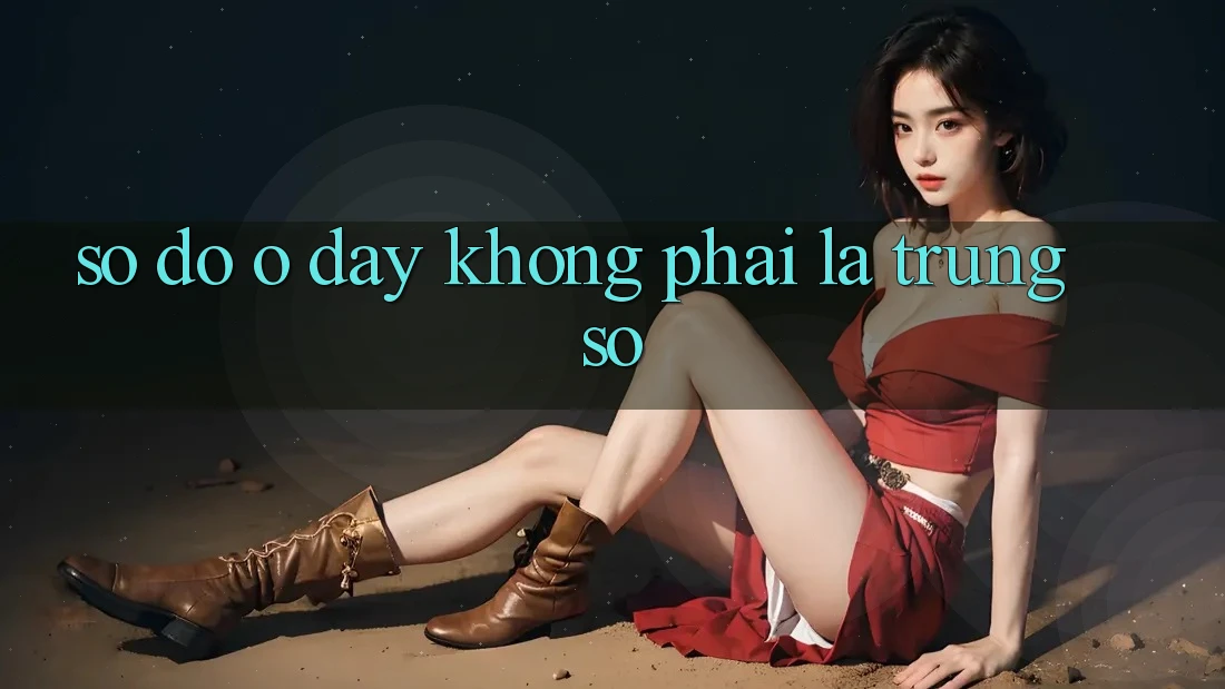 “Số Đỏ” Ở Đây Không Phải Là Trúng Số