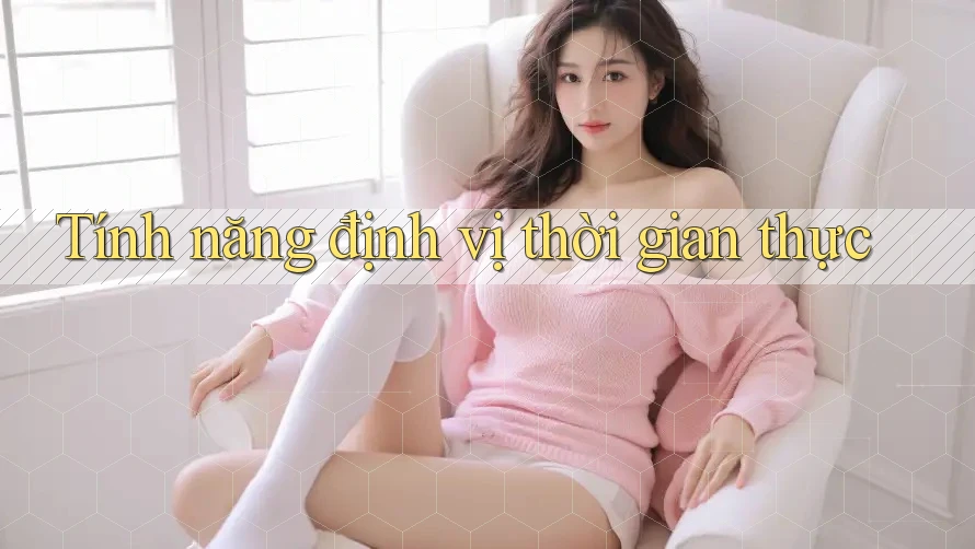 Tính năng định vị thời gian thực