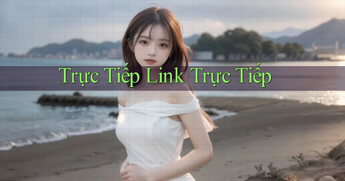Trực tiếp Link trực tiếp