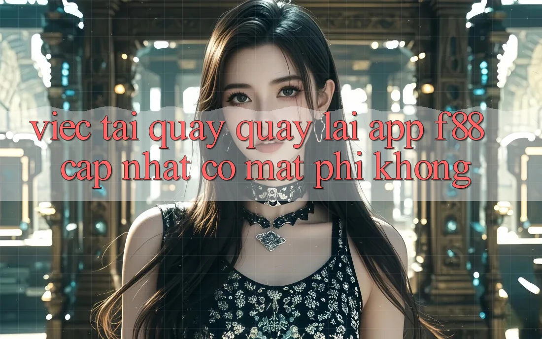 Việc tải quay quay lại app f88 cập nhật có mất phí không?