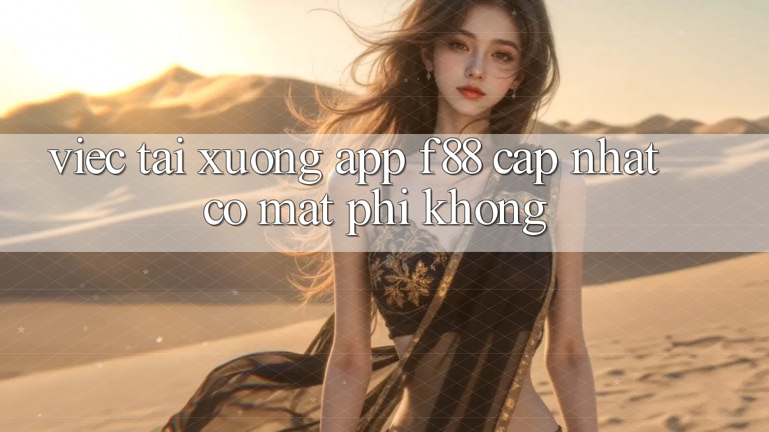 Việc tải xuống app f88 cập nhật có mất phí không?