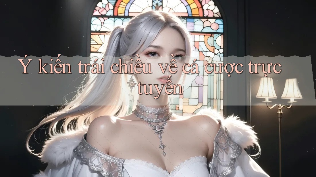 Ý kiến trái chiều về cá cược trực tuyến